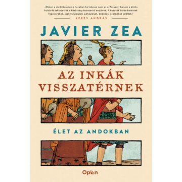 Javier Zea: Az inkák visszatérnek - Élet az Andokban