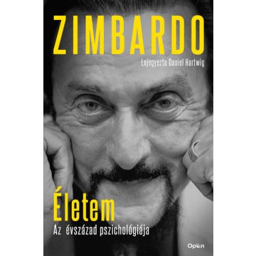   Daniel Hartwig, Philip Zimbardo: Életem - Az évszázad pszichológiája - Lejegyezte Daniel Hartwig