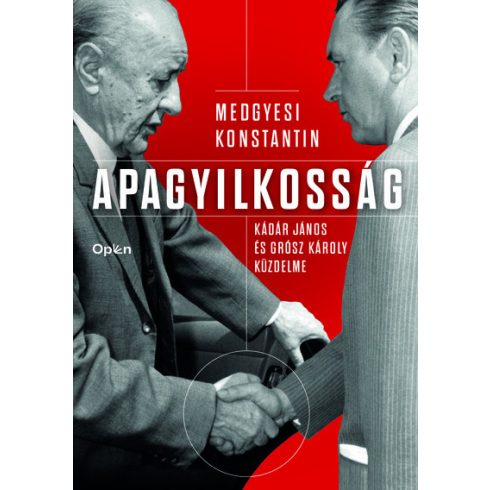 Medgyesi Konstantin: Apagyilkosság - Kádár János és Grósz Károly küzdelme