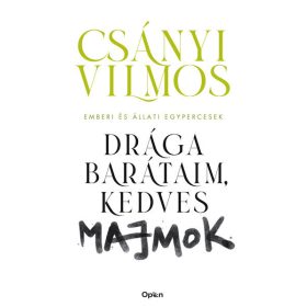   Csányi Vilmos: Drága barátaim, kedves majmok - Emberi és állati egypercesek (Sérült,szépséghibás)