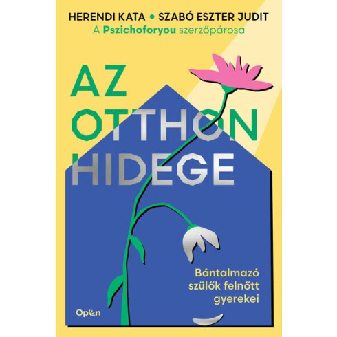 Herendi Kata: Az otthon hidege - Bántalmazó szülők felnőtt gyerekei