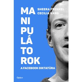   Cecilia Kang, Sheera Frenkel: Manipulátorok - A Facebook diktatúra (Sérült,szépséghibás)