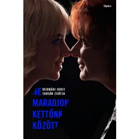   Hernádi Judit, Tarján Zsófia: Ne maradjon kettőnk között (Sérült,szépséghibás)