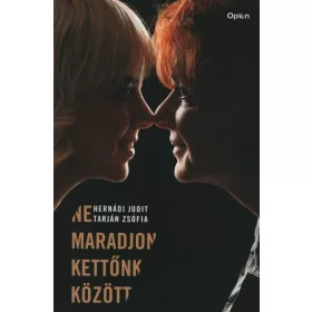 Hernádi Judit: Ne maradjon kettőnk között (új kiadás)