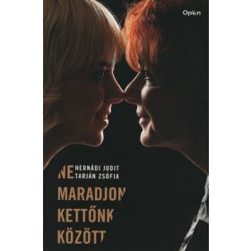   Hernádi Judit: Ne maradjon kettőnk között (új kiadás) (Sérült,szépséghibás)