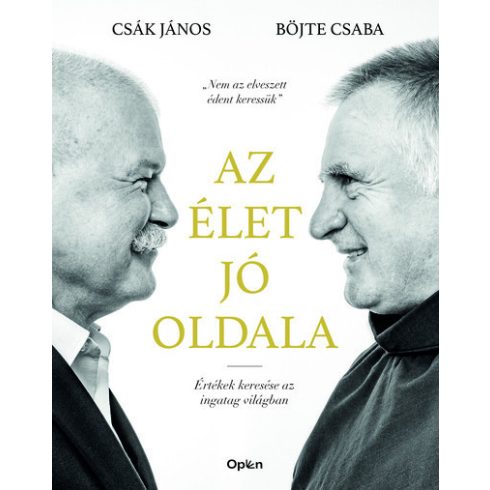 Böjte Csaba, Csák János: Az élet jó oldala - Értékek keresése az ingatag világban (Sérült,szépséghibás)