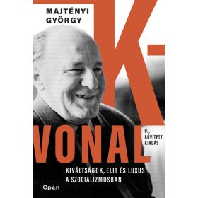   Majtényi György: K-vonal - Kiváltságok, elit és luxus a szocializmusban