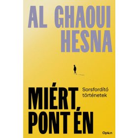   Al Ghaoui Hesna: Miért pont én - Sorsfordító történetek