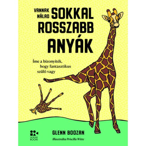 Glenn Boozan: Vannak nálad sokkal rosszabb anyák - Íme a bizonyíték, hogy fantasztikus szülő vagy (Sérült,szépséghibás)