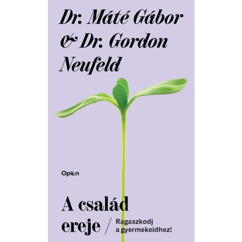 Máté Gábor, Neufeld Gordon: A család ereje