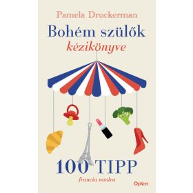   Pamela Druckerman: Bohém szülők kézikönyve (Sérült,szépséghibás)