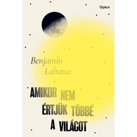   Benjamin Labatut: Amikor nem értjük többé a világot (Sérült,szépséghibás)