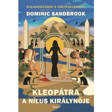 Dominic Sandbrook: Kleopátra, a Nílus királynője