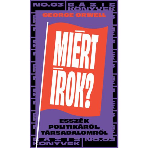 George Orwell: Miért írok? (Sérült,szépséghibás)