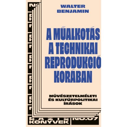 Walter Benjamin: A műalkotás a technikai sokszorosíthatóság korában - Bázis könyvek