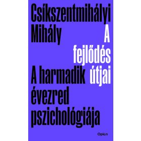   Csíkszentmihályi Mihály: A fejlődés útjai - A harmadik évezred pszichológiája (Sérült,szépséghibás)