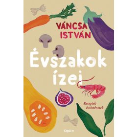   Váncsa István: Évszakok ízei - Receptek és történetek (Sérült,szépséghibás)