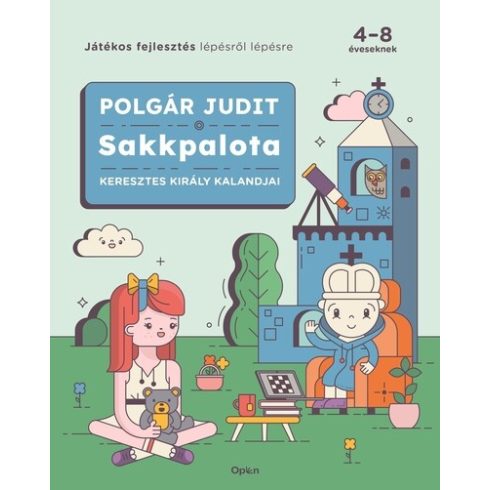 Polgár Judit: Sakkpalota - Keresztes Király kalandjai