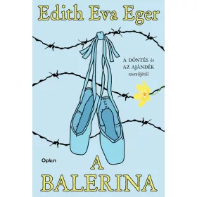Edith Eva Eger: A balerina (sérült, szépséghibás)