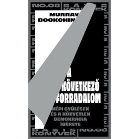   Murray Bookchin: A következő forradalom - Népi gyűlések és a közvetlen demokrácia ígérete - Bázis könyvek (sérült, szépséghibás)