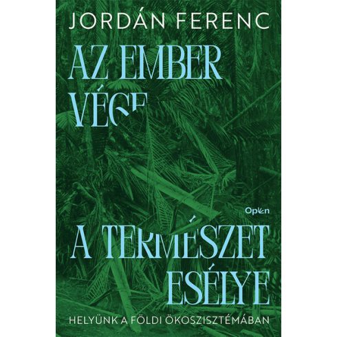 Jordán Ferenc: Az ember vége a természet esélye - Helyünk a földi ökoszisztémában