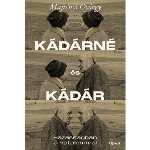 Majtényi György: Kádárné és Kádár - Házasságban a hatalommal