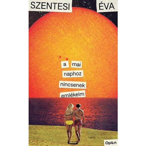 Szentesi Éva: A mai naphoz nincsenek emlékeim