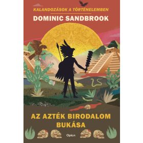 Dominic Sandbrook: Az Azték Birodalom bukása