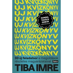   Tiba Imre: Új kvízkönyv - 30 új feladatsor a megoldások részletes magyarázataival
