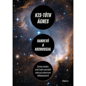   Kis-Tóth Ágnes: Randevú a kozmosszal - Szinte minden, amit tudni szerettél volna az univerzum felfedezéséről