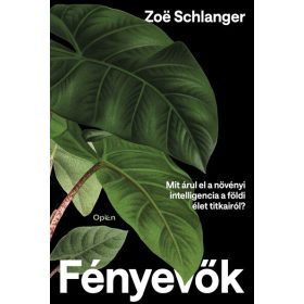   Zoë Schlanger: Fényevők - Mit árul el a növényi intelligencia a földi élet titkairól?