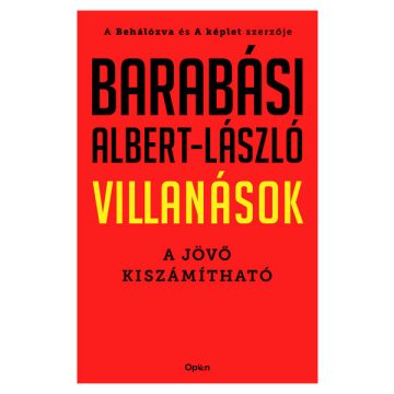   Barabási Albert-László: Villanások - A jövő kiszámítható (új kiadás).