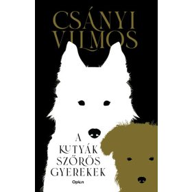 Csányi Vilmos: A kutyák szőrös gyerekek (új kiadás)