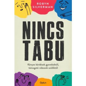   Robyn Silverman: Nincs tabu - Kényes kérdések gyerekektől, támogató válaszok szülőktől