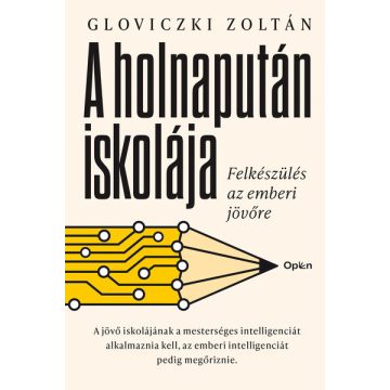   Gloviczki Zoltán: A holnapután iskolája - Felkészülés az emberi jövőre (sérült, szépséghibás)