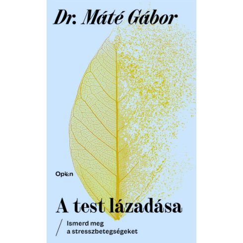 Dr. Máté Gábor: A test lázadása - Ismerd meg a stresszbetegségeket (új kiadás)