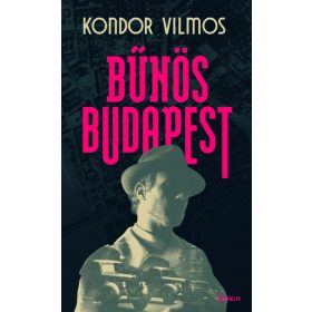 Kondor Vilmos: Bűnös Budapest (új kiadás).
