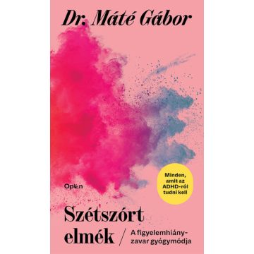   Dr. Máté Gábor: Szétszórt elmék - A figyelemhiányzavar gyógymódja (új kiadás)