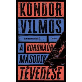   Kondor Vilmos: A koronaőr második tévedése - Szent korona-trilógia II. (új kiadás)