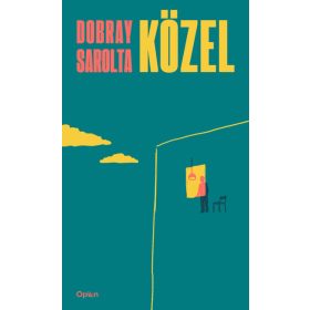 Dobray Sarolta: Közel