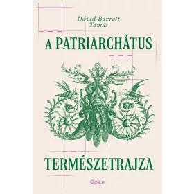 Dávid-Barrett Tamás: A patriarchátus természetrajza