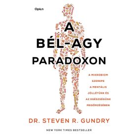   Dr. Steven Gundry: A bél-agy paradoxon - A mikrobiom szerepe a mentális jóllétünk és az egészségünk megőrzésében