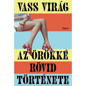 Vass Virág: Az örökké rövid története (új kiadás)