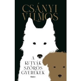 Csányi Vilmos: A kutyák szőrös gyerekek (új kiadás).