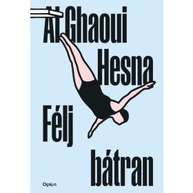 Al Ghaoui Hesna: Félj bátran (új kiadás).