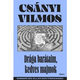   Csányi Vilmos: Drága barátaim, kedves majmok - Emberi és állati egypercesek (új kiadás)