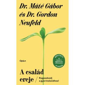   Dr. Máté Gábor: A család ereje - Ragaszkodj a gyermekeidhez! (bővitett, új kiadás).
