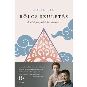   Robin Lim: Bölcs születés - A méhlepény elfeledett története (új kiadás) (Sérült,szépséghibás)