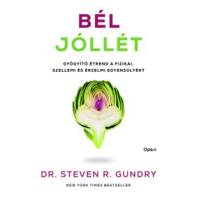   Dr. Steven Gundry: Bél-jóllét - Gyógyító étrend a fizikai, szellemi és érzelmi egyensúlyért