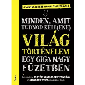   Ismeretterjesztő: Világtörténelem egy giga nagy füzetben - Minden, amit tudnod kell(ene)